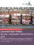 Converted Paper Product Manufacturing Market Global Briefing 2018