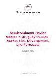 Semiconductor Device Market in Uruguay to 2020 - Market Size, Development, and Forecasts