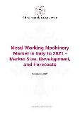 Metal Working Machinery Market in Italy to 2021 - Market Size, Development, and Forecasts