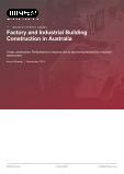 Factory and Industrial Building Construction in Australia - Industry Market Research Report