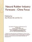 Natural Rubber Industry Forecasts - China Focus