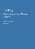  Turkey Pharmaceuticals Market Report- Q1 2025