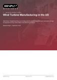 Wind Turbine Manufacturing in the US - Industry Market Research Report