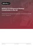 Railway & Underground Railway Construction in the UK - Industry Market Research Report